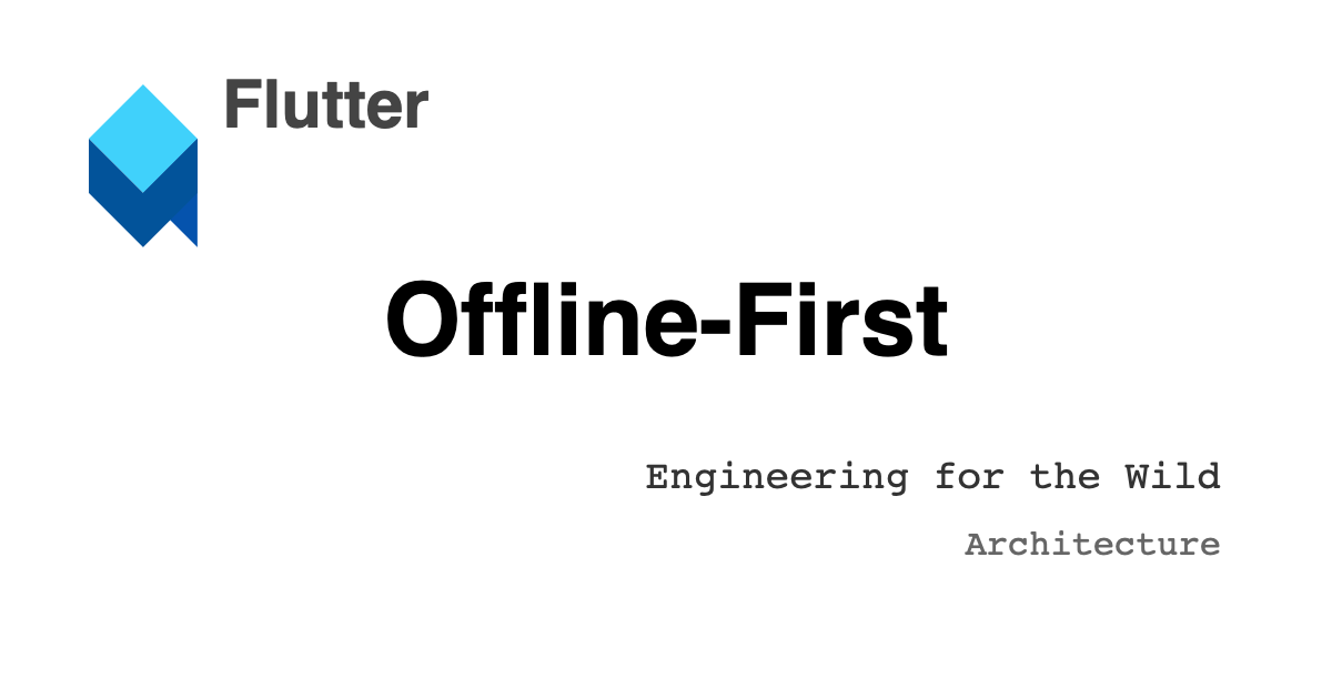 Building for the Wild: Engineering Offline-First Flutter Apps