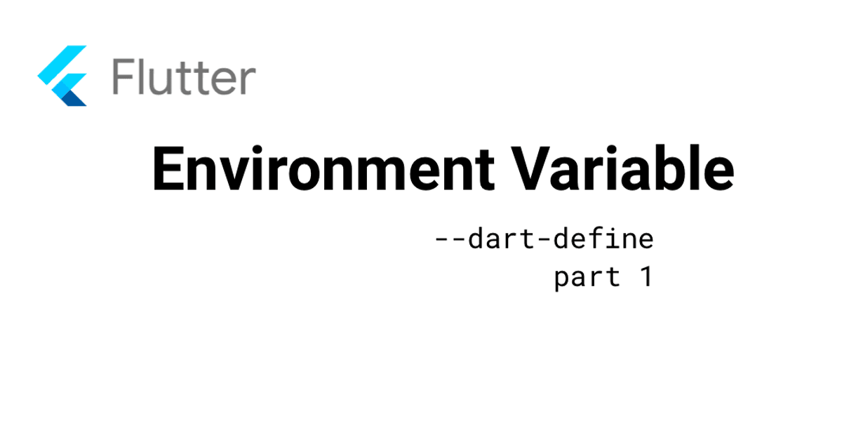 Configure a Flutter App with dart-define environment variable Part 1: HOST_URL